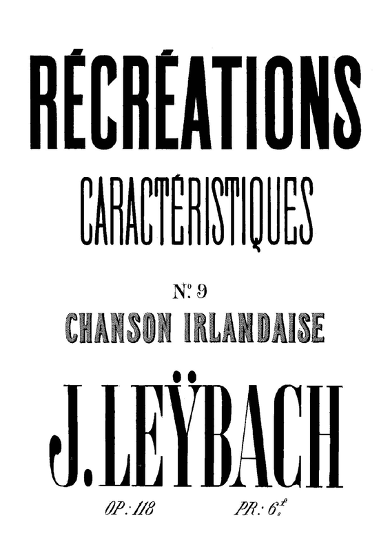 File:PMLP344996-Leybach - 118 - Récréations Caracteristiques, Op.118 No.9 Chanson Irlandaise - Caprice.pdf